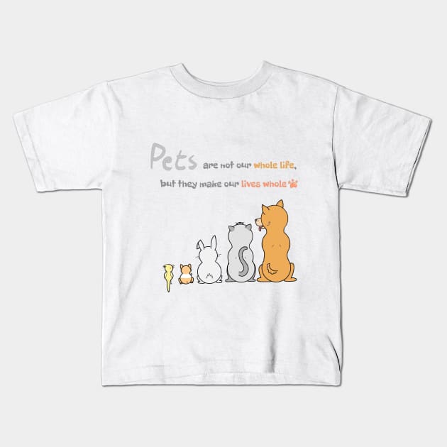 Pets Are Life! Kids T-Shirt by Hindone